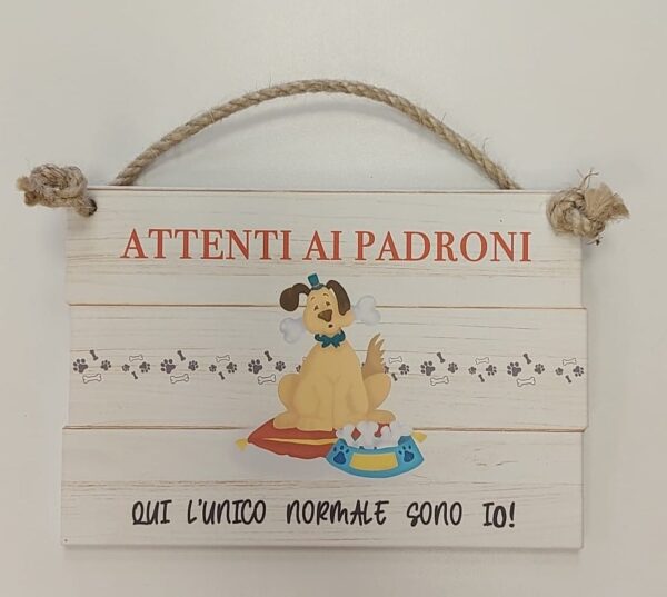 TARGA DA APPENDERE ATTENTI AI PADRONI CANE (JW4010-09)